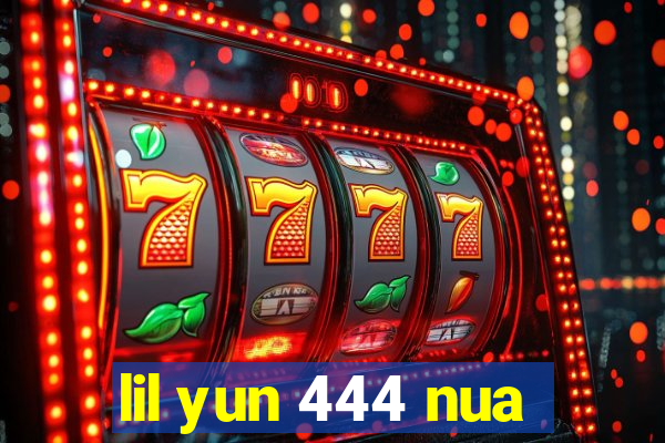 lil yun 444 nua